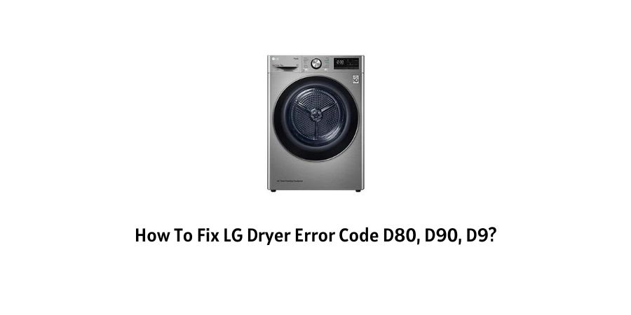 LG Dryer Error Code d80 d90 d9
