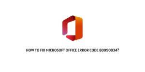 How to Fix Microsoft Office Error Code 80090034?