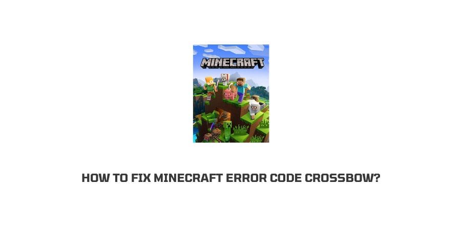How To Fix Minecraft error code crossbow?
