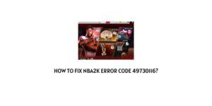 How to fix NBA2k Error Code 49730116?