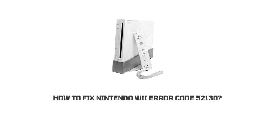 Nintendo Wii Error Code 52130