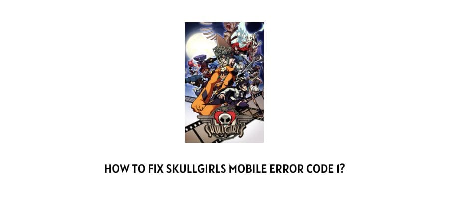 Skullgirls Mobile error code 1