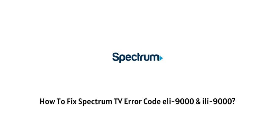 Spectrum Error Code eli-9000 and ili-9000