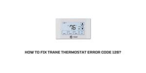 How To Fix Trane thermostat error code 126?