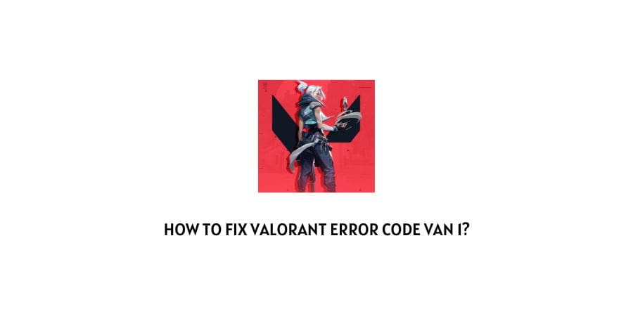 Valorant Error Code VAN 1