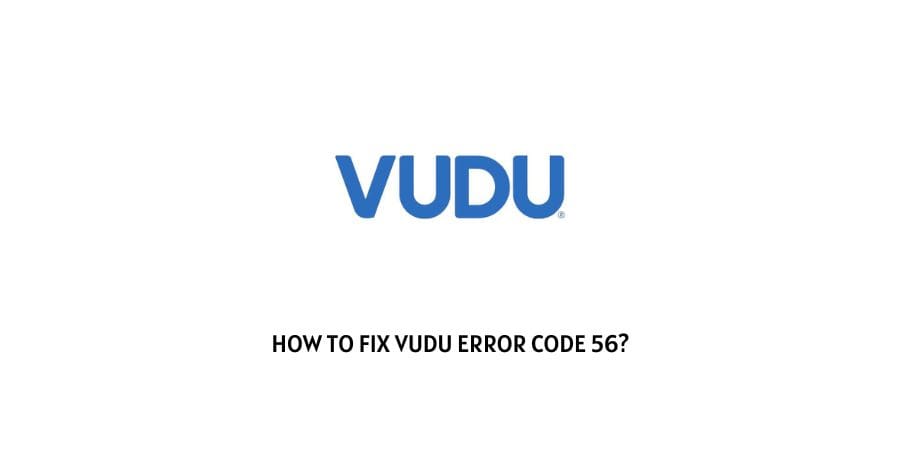 Vudu Error Code 56