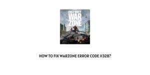How To Fix Warzone Error Code 11328?