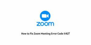 How to Fix Zoom Meeting Error Code 1142?
