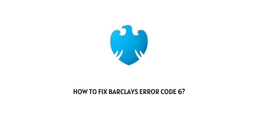 Barclays Error Code 6