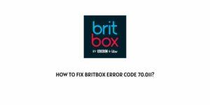 How To Fix britbox error code 70.011?