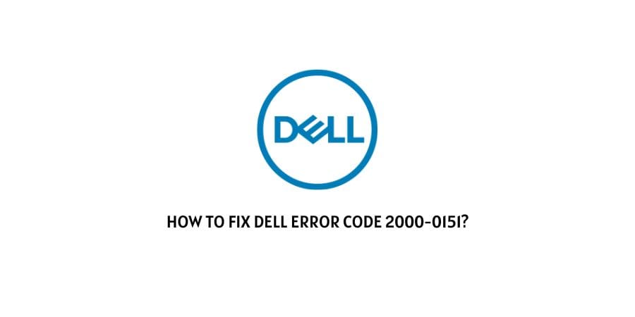 How To Fix dell error code 2000-0151?