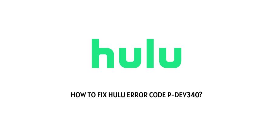 Hulu Error Code P-Dev340