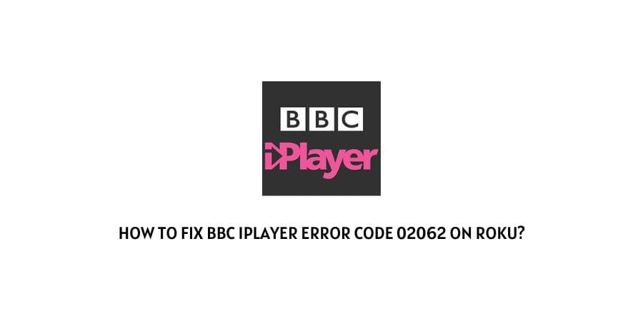 BBC iPlayer Error Code 02062 On Ruku