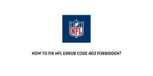 How To Fix nFL error code 403 forbidden?