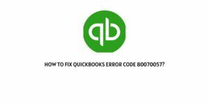 How To Fix quickbooks error code 80070057?