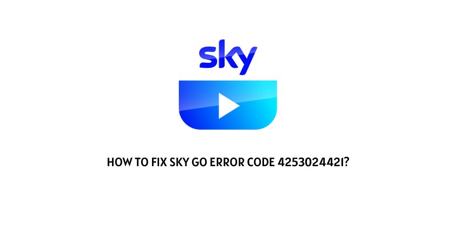 What is the sky go error code 4253024421?
