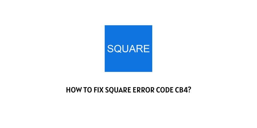 How To Fix square error code cb4?