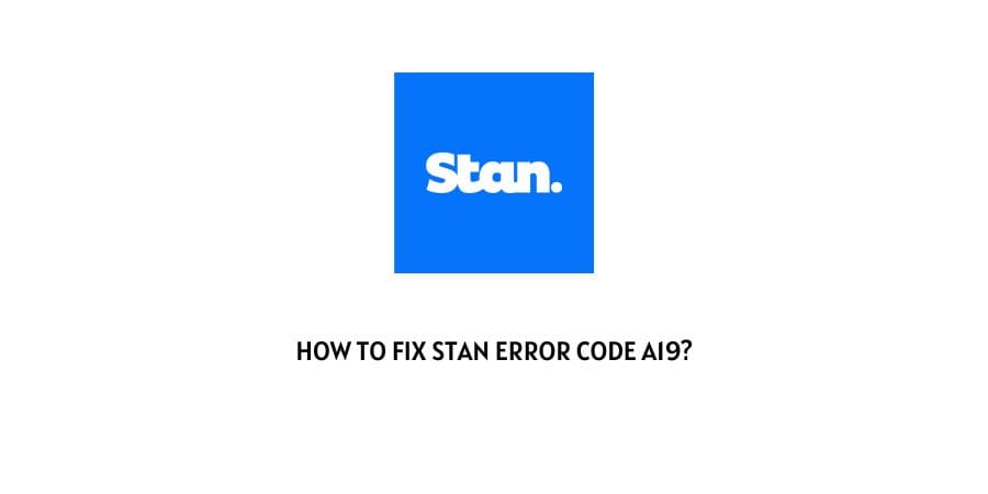 How To Fix stan error code a19?
