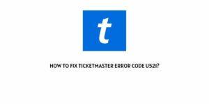 How To Fix ticketmaster error code u521?