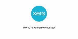 How To Fix xero error code 500?