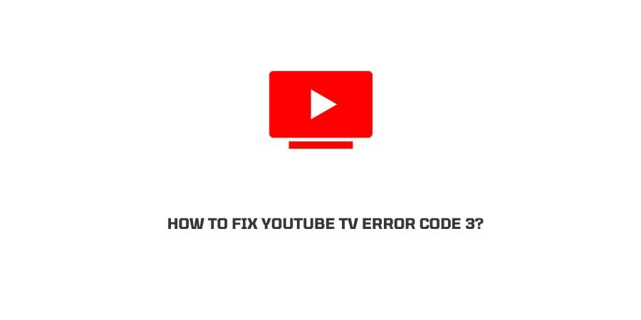Youtube Tv Error Code 3