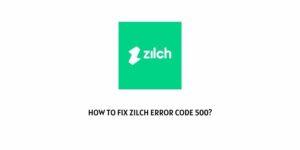How To Fix zilch error code 500?