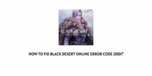 How To Fix Black Desert Online error code 2001?