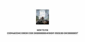 How To Fix COD Warzone error code 0x00000001419101f1 9926301 0xc0000005?