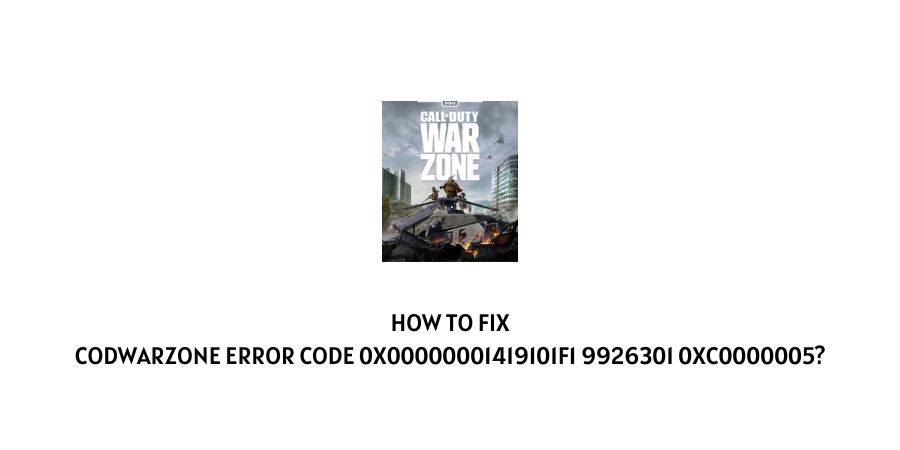 CODWarzone Error Code 0x00000001419101f1 9926301 0xc0000005