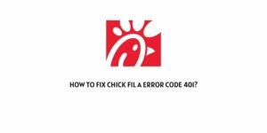 How To Fix Chick Fil A error code 401?