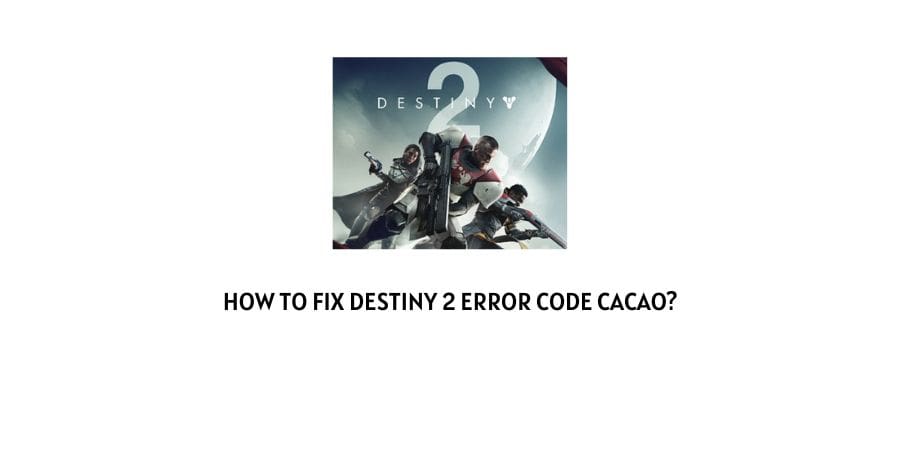Destiny 2 Error Code Cacao