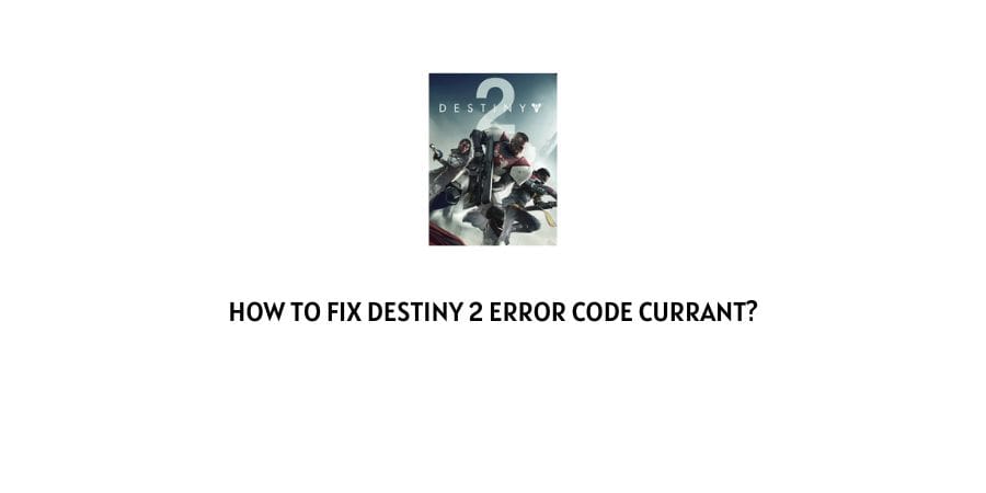 Destiny 2 error code Currant