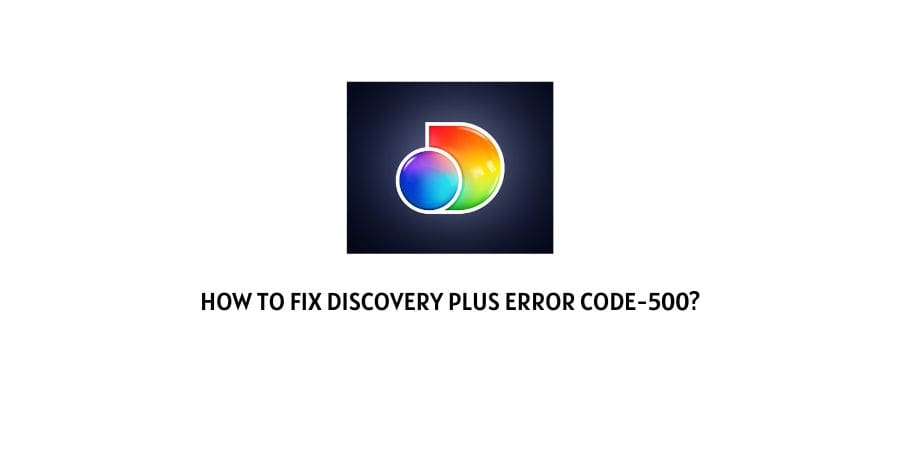 Discovery Plus Error Code-500