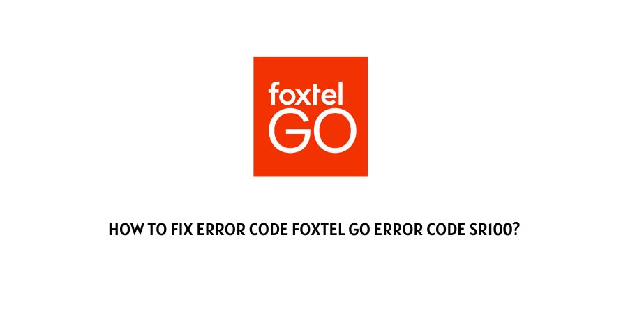 foxtel go error code sr100