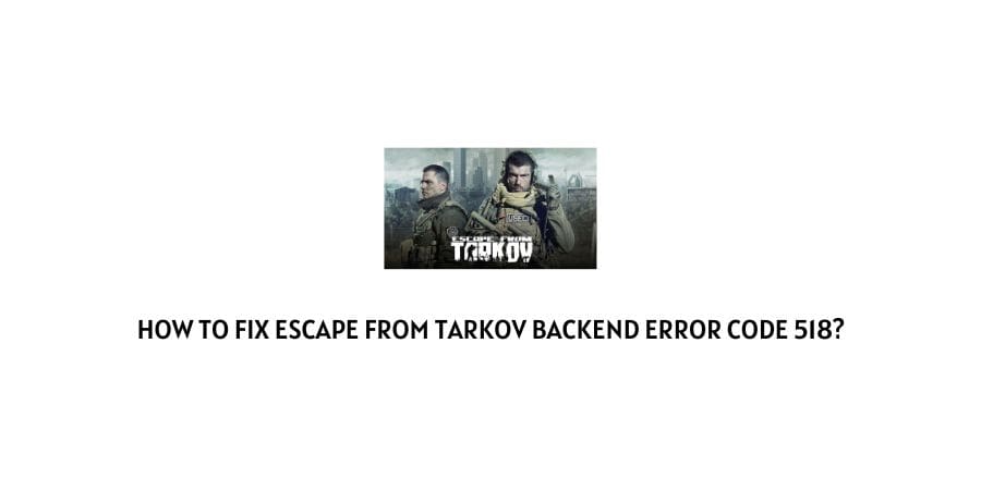 scape from Tarkov backend error code 518