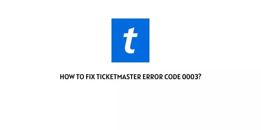 Ticketmaster Error Code 0003