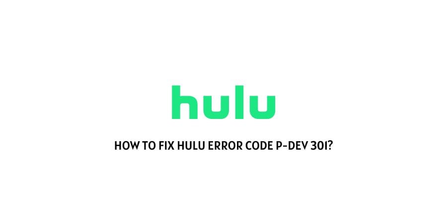Hulu Error Code p-dev 301