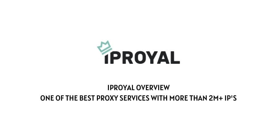 IPRoyal Overview: One of best proxy services with more than 2M+ IP’s