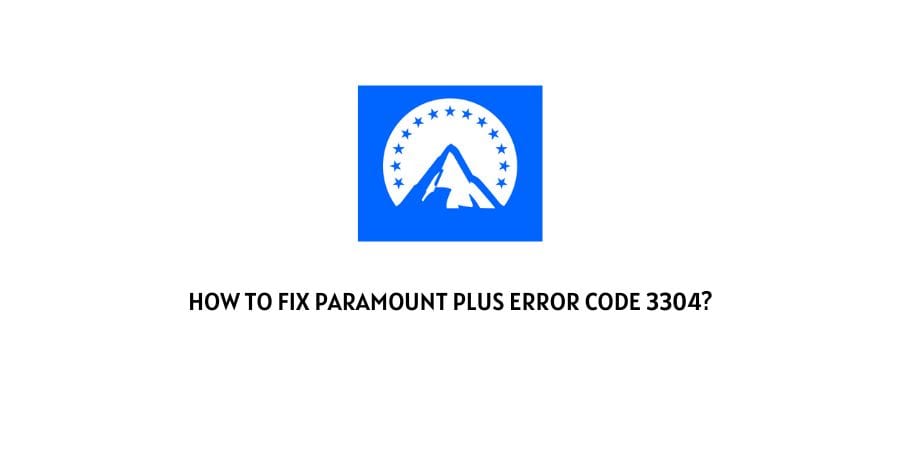 Paramount Plus Error Code 3304