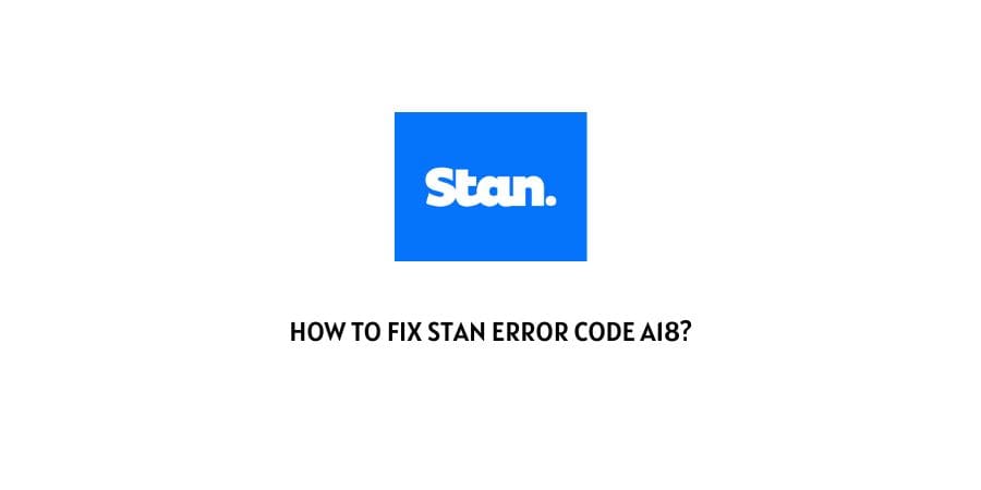 How To Fix Stan error code a18?