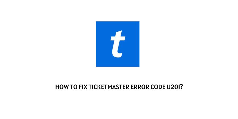 How to Fix Ticketmaster Error Code u201?
