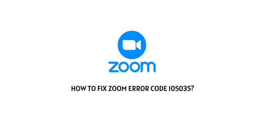 How to fix Zoom Error Code 105035?