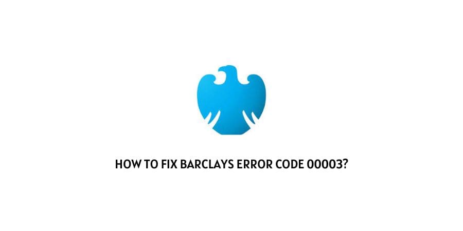 Barclays Error Code 00003