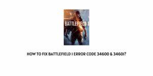 How To Fix battlefield 1 error code 34600 & 34601?