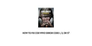 How To Fix cOD wW2 error code 1, 3, or 5?