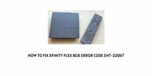 How To Fix xfinity Flex Error Code ENT-22011?
