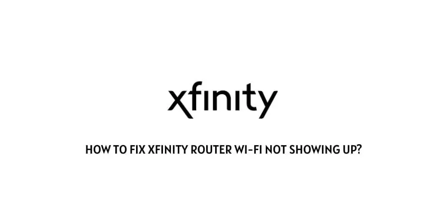 Xfinity Router Wi-Fi Not Showing Up