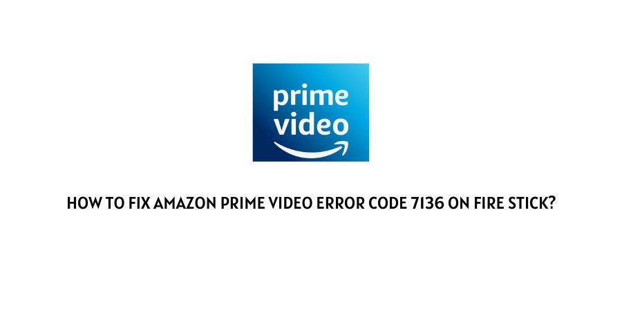 Amazon Prime Video Error Code 7136