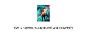 How To Fix Battlefield 2042 error code 15 1102p 1101p?