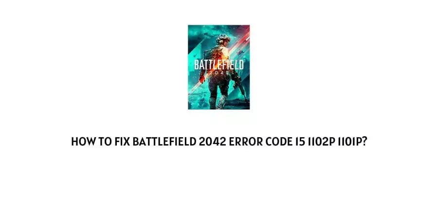 Battlefield 2042 error code 15 1102p 1101p